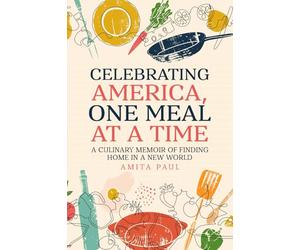 Celebrating America, One Meal at a Time: A Culinary Memoir of Finding Home in a New World