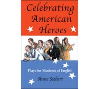 Celebrating American Heroes : Plays for Students of English