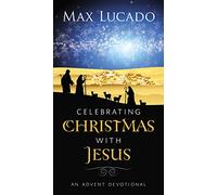Celebrating Christmas with Jesus: An Advent Devotional
