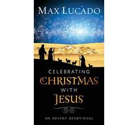 Celebrating Christmas with Jesus: An Advent Devotional