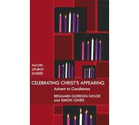 Celebrating Christ's Appearing: Advent to Candlemas: 5 (Alcuin Club)