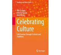 Celebrating Culture: Folk Tourism Through Festivals and Traditions (Sinophone and Taiwan Studies, 9)
