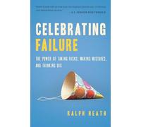 Celebrating Failure: The Power of Taking Risks, Making Mistakes, and Thinking Big