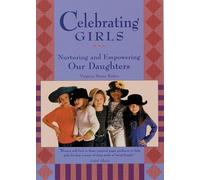 Celebrating Girls: Nurturing and Empowering Our Daughters