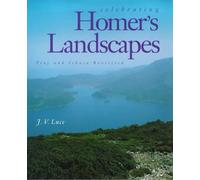 Celebrating Homer′s Landscapes - Troy & Tthaca Revisited: Troy and Ithaca Revisted