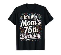 Celebrating It's My Mom's 75th Birthday Today T-Shirt