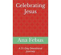 Celebrating Jesus: A 31-Day Devotional Journey (Devotionals)