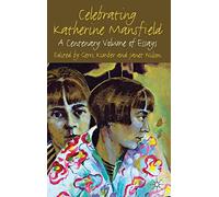 Celebrating Katherine Mansfield: A Centenary Volume of Essays
