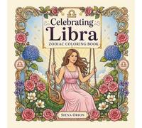 Celebrating Libra Zodiac Coloring Book: Bold and Easy Star Sign Illustrations for Adults and Teens · September and October Birthdays · Astrology Art (Astrology Lovers)