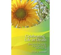 Celebrating Life in Death: Resources for funerals, thanksgiving and remembering