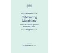 Celebrating Mutabilitie: Essays on Edmund Spenser's Mutabilitie Cantos (The Manchester Spenser)