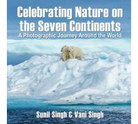 Celebrating Nature on the Seven Continents: A Photographic Journey Around the World