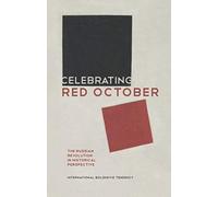 Celebrating Red October: The Russian Revolution in Historical Perspective