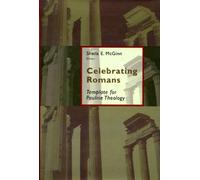 Celebrating Romans: Template for Pauline Theology