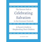 Celebrating Salvation in the Covenant Festivals: A Parent's Guide to Shepherding Their Children (1)