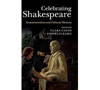 Celebrating Shakespeare: Commemoration and Cultural Memory