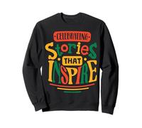 Celebrating Stories That Inspire Sweatshirt