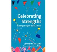 Celebrating Strengths: Building Strengths-based Schools: No. 2 (Strengthening the World Series)