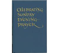 Celebrating Sunday Evening Prayer: a resource for parishes and communities