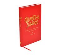 Celebrating Sundays: Reflections from the Early Church on the Sunday Gospels
