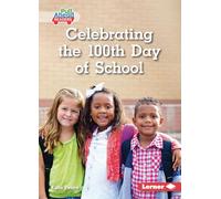 Celebrating the 100th Day of School (Let's Celebrate Holidays (Pull Ahead Readers -- Nonfiction))