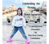 Celebrating the Beauty of Down Syndrome: A Coloring Book presented by Blue Bear Family Foundation