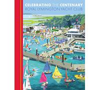 Celebrating the Centenary: Royal Lymington Yacht Club