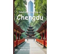 Celebrating the City of Chengdu (Celebrating Cities Book)