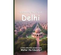 Celebrating the City of Delhi (Celebrating Cities Book)