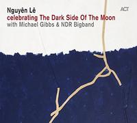 Celebrating the Dark Side of the Moon by Le Nguyen, Michael Gibbs, NDR Big Band (2015-02-10)