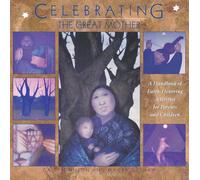 Celebrating the Great Mother: A Handbook of Earth-Honoring Activities for Parents and Children