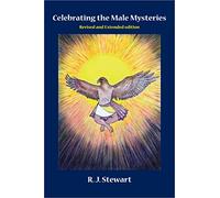 Celebrating the Male Mysteries: Revised and Extended Edition