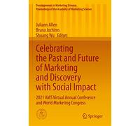 Celebrating the Past and Future of Marketing and Discovery with Social Impact: 2021 AMS Virtual Annual Conference and World Marketing Congress ... of the Academy of Marketing Science)