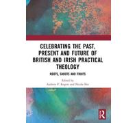 Celebrating the Past, Present and Future of British and Irish Practical Theology: Roots, Shoots and Fruits