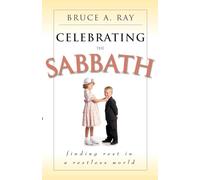 Celebrating the Sabbath: Finding Rest in a Restless World