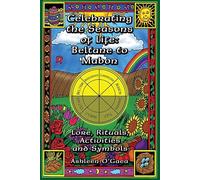 Celebrating the Seasons of Life: Beltane to Mabon: Lore Rituals Activities and Symbols