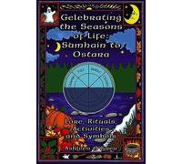 [(Celebrating the Seasons of Life: Samhain to Ostara: Lore, Rituals, Activities and Symbols)] [Author: Ashleen O'Gaea] published on (March, 2005)