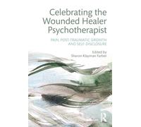 Celebrating the Wounded Healer Psychotherapist: Pain, Post-Traumatic Growth and Self-Disclosure