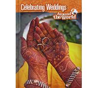 Celebrating Weddings Around the World (Cultures and Customs)
