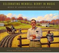Celebrating Wendell Berry in Music by Wendell Berry (2013-05-04)
