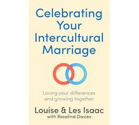Celebrating Your Intercultural Marriage: Loving your differences and growing together