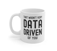 Celebration Cup Data Analyst, That Wasn'T Very Dad Driven Of You, Data Scientist Engineer Architect Tea Mugs Stylish Coffee Mug Ceramic Cup For Men Christmas Girls 11Oz