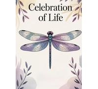 Celebration of Life: Dragonfly Funeral Guest Book. Memory Book with Message Prompts, Sign-In Log for Sharing Memories and Condolences