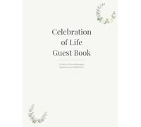 Celebration of Life Guest Book: A Place to Share Messages, Memories and Reflections