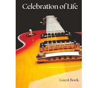 Celebration of Life Guest Book: Guitar Edition: A Musical Remembrance Guest Book for Funerals, Memorials & Tributes | Hardcover Registry for Messages, ... & Photos Honoring a Life Inspired by Music