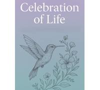 Celebration of Life: Hummingbird Funeral Guest Book. Memorial Memory Book with Message Prompts, Sign-In Book for Sharing Memories and Condolences