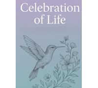 Celebration of Life: Hummingbird Funeral Guest Book. Memorial Memory Book with Message Prompts, Sign-In Book for Sharing Memories and Condolences