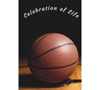 Celebration of Life: Memorial Guest Book - Basketball Court Tribute: Condolence & Remembrance Registry for Funerals, Memorials & Celebrations of Life - Basketball Fan Keepsake
