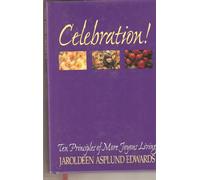 Celebration!: Ten Principles of More Joyous Living