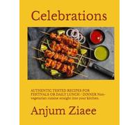 CELEBRATIONS A collection of non vegetarian recipes: AUTHENTIC TESTED RECIPES FOR FESTIVALS OR DAILY LUNCH / DINNER Non-vegetarian cuisine straight into your kitchen.